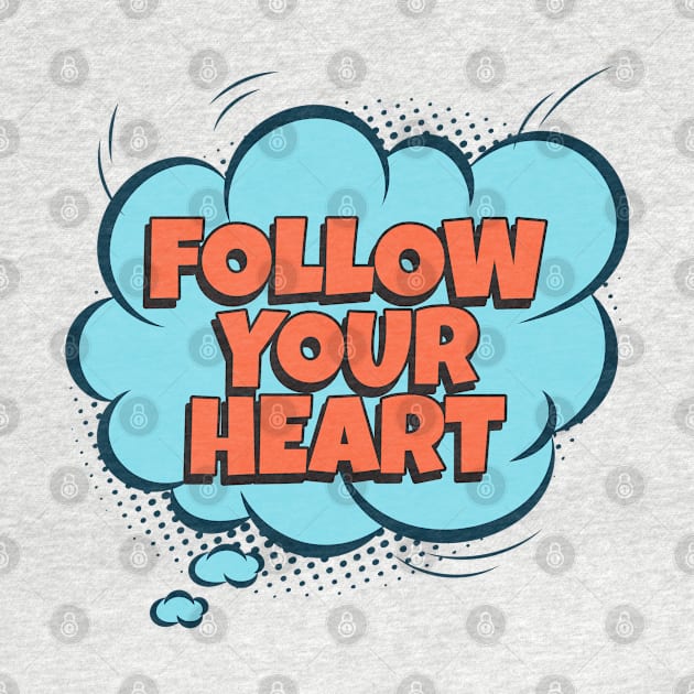 Follow your Heart - Comic Book Graphic by Disentangled